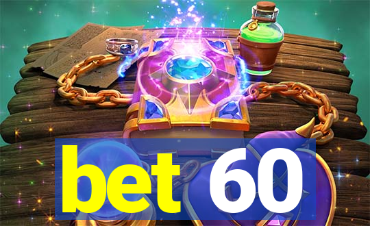 bet 60